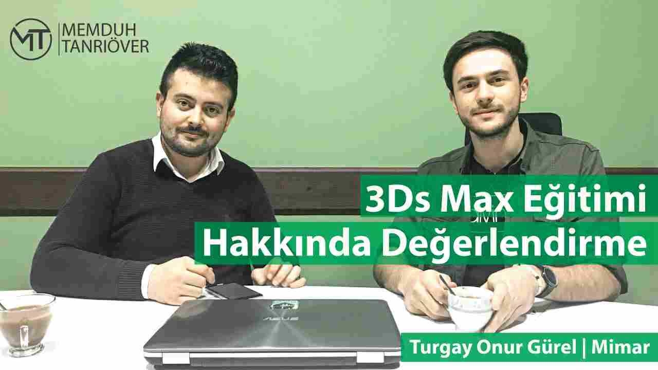 en iyi 3d max hocası memduh tanrıöver, en iyi 3d max hocası, türkiyenin en iyi 3d max hocası, memduh tanrıöver, 3d max özel ders, istanbul 3d max özel ders, en iyi 3d max kursu, istanbul en iyi 3ds max kursu, memduh, tanrıöver, Turgay Onur Gürel, Mimar