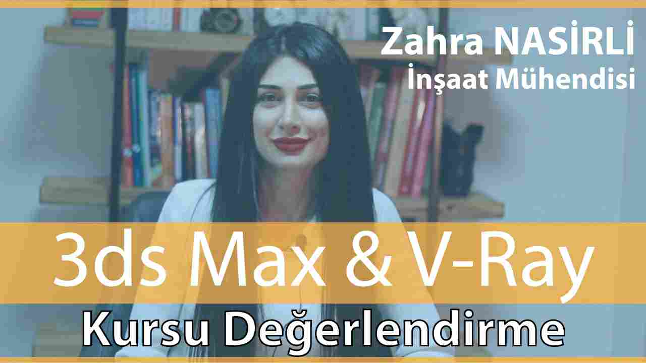 en iyi 3d max hocası memduh tanrıöver, en iyi 3d max hocası, türkiyenin en iyi 3d max hocası, memduh tanrıöver, 3d max özel ders, istanbul 3d max özel ders, en iyi 3d max kursu, istanbul en iyi 3ds max kursu, memduh, tanrıöver, Zahra Nasirli, İnşaat Mühendisi